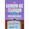 The Rainbow Age of Television