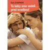 To keby sme vedeli... pred svadbou!