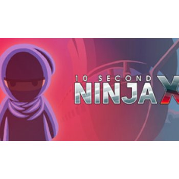 10 Second Ninja X