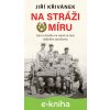 E-kniha Na stráži míru - Jiří Křivánek