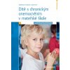 Dítě s chronickým onemocněním v mateřské škole - Plisková Barbora a kolektiv