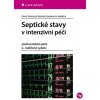 Septické stavy v intenzivní péči - Dana Streitová, Renáta Zoubková