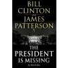 The President is Missing - Bill Clinton, James Patterson