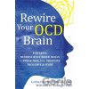 Rewire Your OCD Brain - Catherine M Pittman, William Youngs
