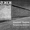 Třešňák Vlastimil Temporary Quartet: Kiks - CD