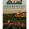 JAKOBSWEGE durch Deutschland und die Schweiz (Martin Schulte-Kellinghaus,Annette Mahro)(Pevná)