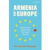 Armenia and Europe: Foreign Aid and Environmental Politics in the Post-Soviet Caucasus (Skedsmo Pl Wilter)