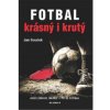 Fotbal krásný i krutý