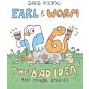 Earl & Worm #1: The Bad Idea and Other Stories (Greg Pizzoli)(Pevná)
