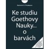 Ke studiu Goethovy Nauky o barvách