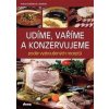 Udíme, vaříme a konzervujeme podle vyzkoušených receptů - Doležalová Alena