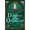 Daughter of the Otherworld - Shauna Lawless, Bloomsbury Publishing (UK)