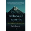 Nie zdobywając szczytów. Wyprawa w Himalaje