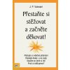 Přestaňte si stěžovat a začněte děkovat! (J. P. Vaswani)