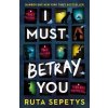 I Must Betray You