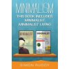 Minimalism: 2 Books in 1 - Minimalist, Minimalist Living.