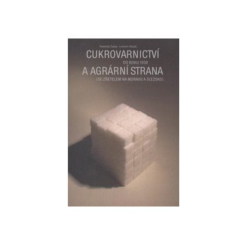 Cukrovarnictví do roku 1938 a agrární strana - František Čapka, Lubomír Slezák