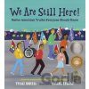 We Are Still Here! - Frane Lessac, Traci Sorell