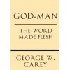 God-Man: The Word Made Flesh (George W Carey,Inez Eudora Perry)(Brožovaná)