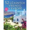 52 úžasných víkendů v Evropě - Elena Luraghi, Cinzia Rando