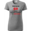 Sivé dámske tričko trvalo 50 rokov - darčeky pre ženy k 50 narodeninám L