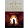 GREATEST STORY EVER TOLD