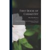First Book of Chemistry: A Course of Simple Experiments for Beginners at Home and in Primary Schools (Mary Shaw-Brewster)(Pevná)