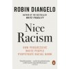 Nice Racism (Robin DiAngelo)(Brožovaná)