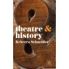 Theatre and History (Rebecca Schneider)(Brožovaná)