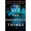All the Dangerous Things (Willingham,Stacy)(Pevná)
