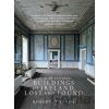 The Irish Aesthete: Buildings of Ireland, Lost and Found - O'byrne Robert