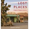 Lost Places: Images of Bygone America