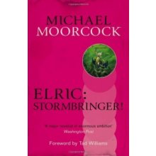 Elric: Stormbringer! - Michael Moorcock Collec- Michael Moorcock