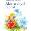 Ako sa chytá radosť - František Hrubín