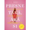Presne taká, aká si - Emily Nagoski
