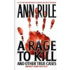 Rage to Kill (Ann Rule)(Brožovaná)