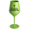 KEĎ MÁTE VÍNO, NEPOTREBUJETE TERAPEUTE - zelený nerozbitný pohár na víno 470 ml