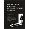 Secret KGB Manual: The Art of the Dangle (Luis Ayala)(Brožovaná)