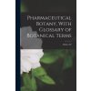 Pharmaceutical Botany, With Glossary of Botanical Terms (Heber W. 1885-1963 Youngken)(Brožovaná)