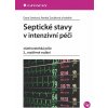 Septické stavy v intenzivní péči - Dana Streitová, Zoubková Renáta a kolektiv