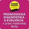 PEDAGOGICKÁ DIAGNOSTIKA A EVALVÁCIA V PRAXI MATERSKEJ ŠKOLY