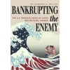 Bankrupting the Enemy: The U.S. Financial Siege of Japan Before Pearl Harbor (Edward S. Miller)(Brožovaná)