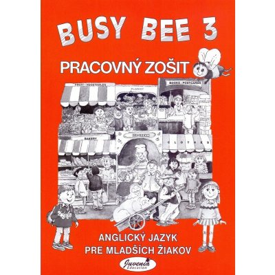 Busy Bee 3 Anglický jazyk pre mladších školákov Pracovný zošit Mária Matoušková a