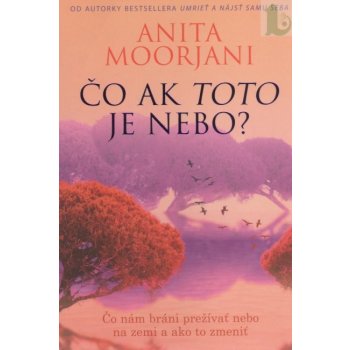 Čo ak toto je nebo? Anita Moorjani SK