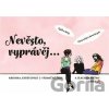 Nevěsto, vyprávěj… - Kronika, která spojí 3 výjimečné ženy a jejich okamžiky lásky - Škvorová Věra