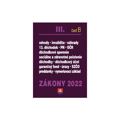 Zákony III časť B 2022 - Sociálne poistenie, zdravotné poistenie a dôchodky - Kolektív Autorov