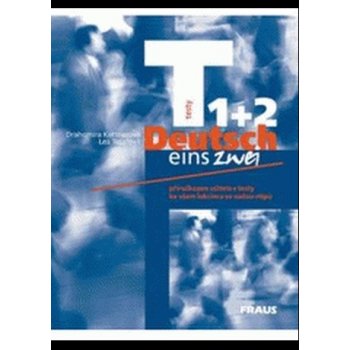 Deutsch eins zwei Testy 1 + 2 Drahomíra Kettnerová Lea Tesařová