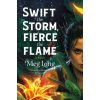 Swift the Storm, Fierce the Flame - Meg Long