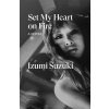 Set My Heart on Fire (Suzuki,Izumi)(Brožovaná)