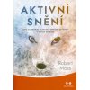 Aktivní snění Cesta za hranice vlastních omezení do života v divoké svobodě - Robert Moss